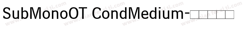 SubMonoOT CondMedium字体转换